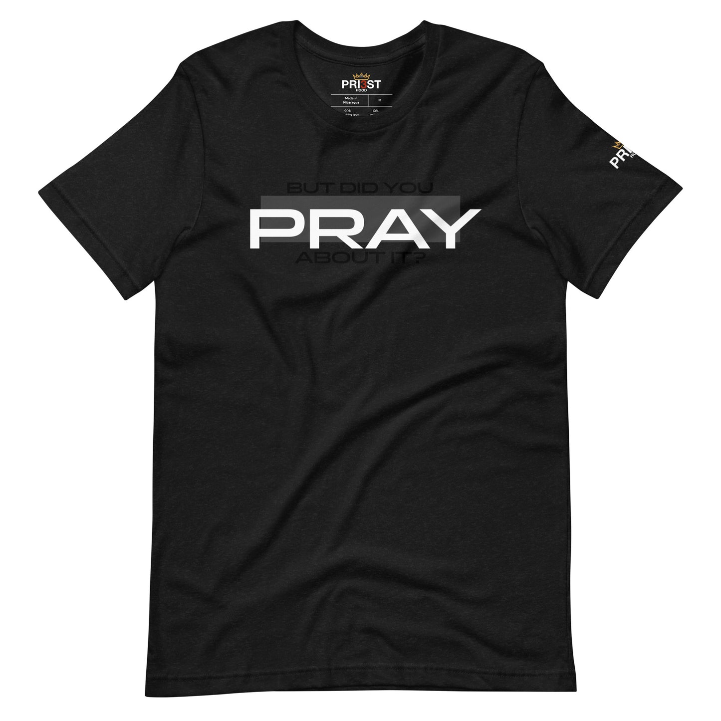 But did you PRAY about it? Unisex T-shirt