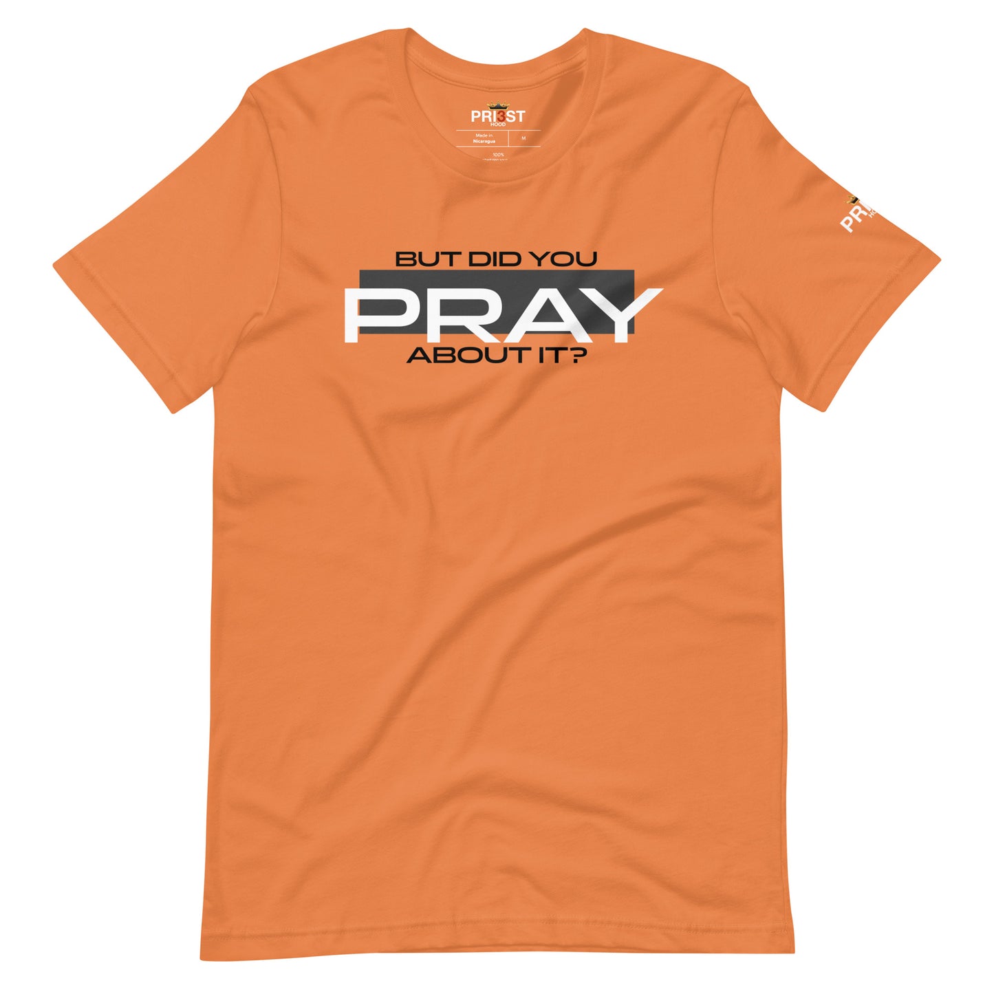 But did you PRAY about it? Unisex T-shirt