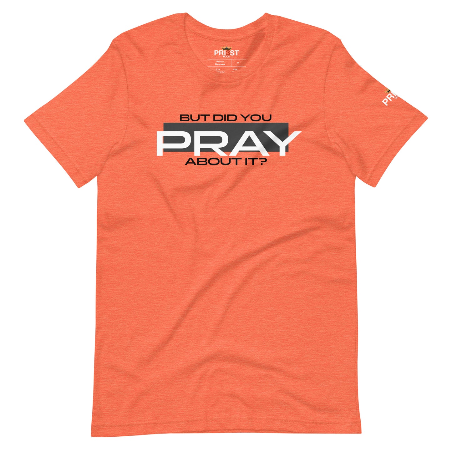 But did you PRAY about it? Unisex T-shirt