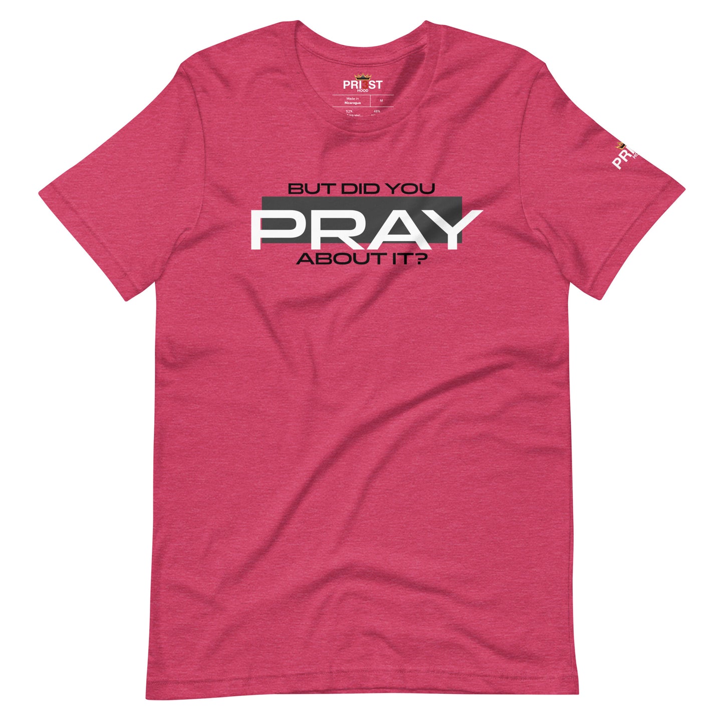 But did you PRAY about it? Unisex T-shirt