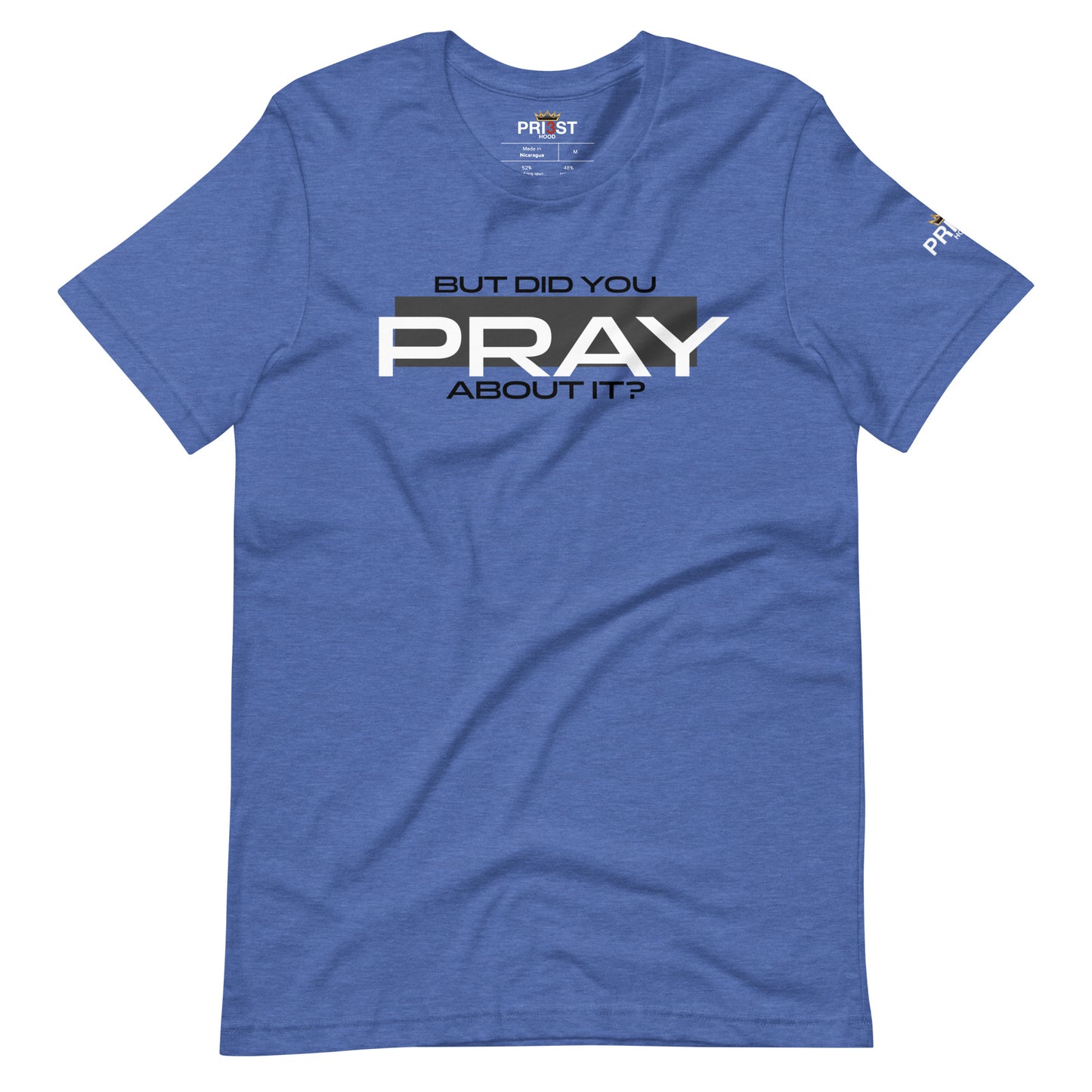 But did you PRAY about it? Unisex T-shirt