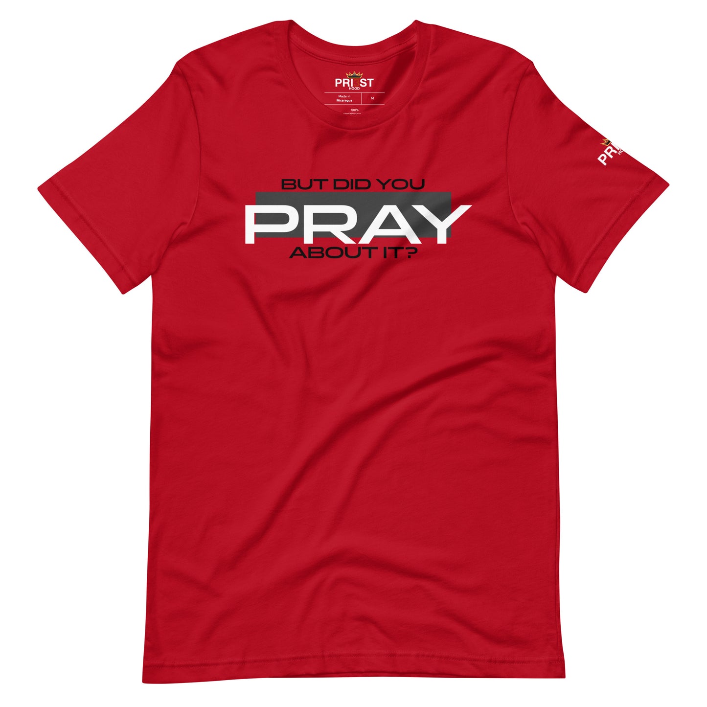 But did you PRAY about it? Unisex T-shirt